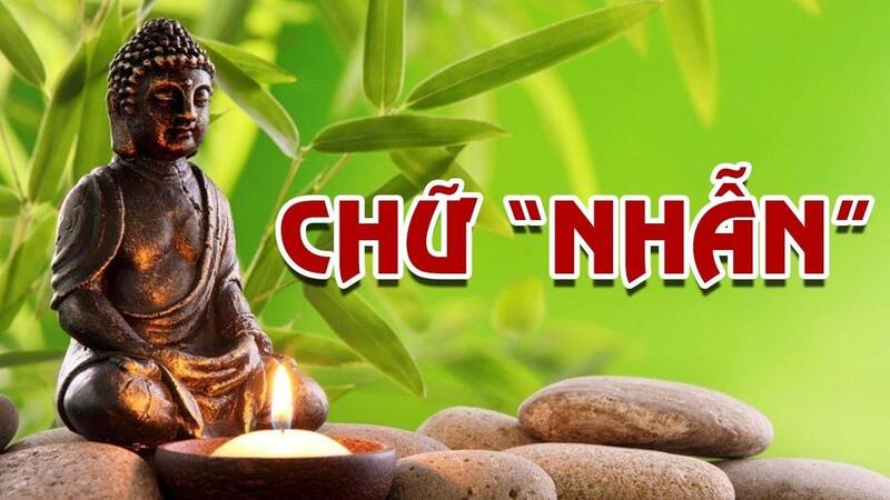 Trong kinh Phật, chữ Nhẫn biểu thị sự nhẫn nhục và nhẫn nhịn, thể hiện khả năng chịu đựng sự yếu thế và thiệt thòi cho bản thân